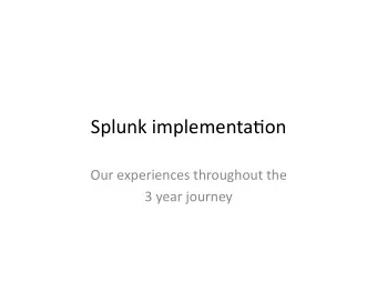 Splunk implementa-on  Our experiences throughout the  3 year journey  About us  Harvard