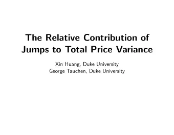 The Relative Contribution of  Jumps to Total Price Variance  Xin Huang, Duke University  George