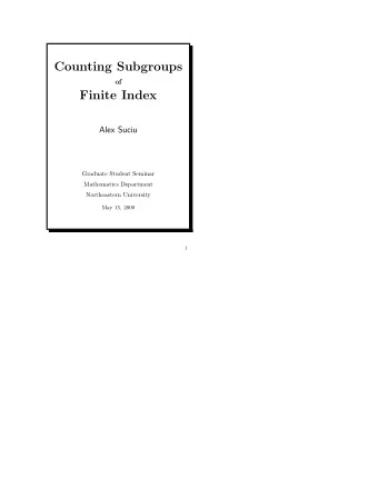 Counting Subgroups  of  Finite Index  Alex Suciu  Graduate Student Seminar  Mathematics Department