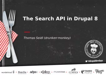 The Search API in Drupal 8  Thomas Seidl (drunken monkey)  Disclaimer  Everything shown here is