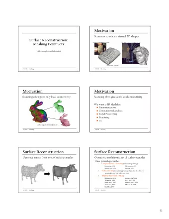 Motivation  Scanners to obtain virtual 3D shapes  Surface Reconstruction: