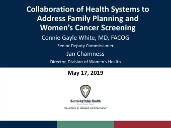 Collaboration of Health Systems to  Address Family Planning and  Womens Cancer Screening  Connie
