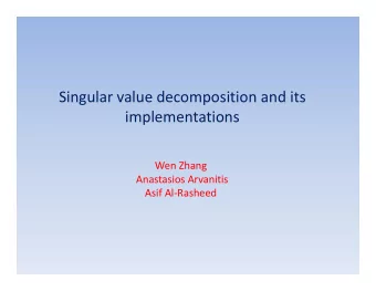 Singular value decomposition and its  implementations  W  Wen Zhang  Zh  Anastasios Arvanitis Asif