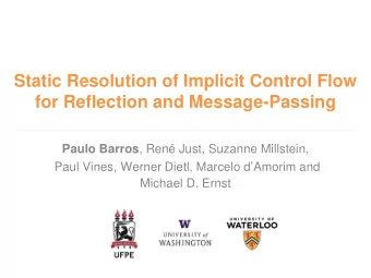Static Resolution of Implicit Control Flow  for Reflection and Message-Passing Paulo Barros , Ren