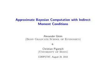 Approximate Bayesian Computation with Indirect  Moment Conditions  Alexander Gleim  (Bonn Graduate