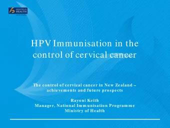 HPV Immunisation in the  control of cervical cancer  The control of cervical cancer in New Zealand