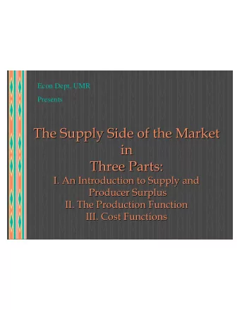 The Supply Side of the Market  The Supply Side of the Market  in  in  Three Parts:  Three Parts: