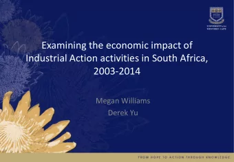 Examining the economic impact of  Industrial Action activities in South Africa,  2003-2014  Megan