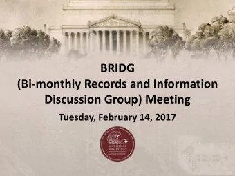 BRIDG  (Bi-monthly Records and Information  Discussion Group) Meeting  Tuesday, February 14, 2017