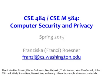 CSE  484  /  CSE  M  584:      Computer  Security  and  Privacy
