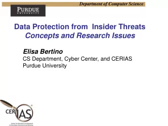 Elisa Bertino  CS Department, Cyber Center, and CERIAS  Purdue University  Department of Computer