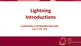 Lightning  Introductions  Leadership in Embedded Security  August 13th, 2018  Ross