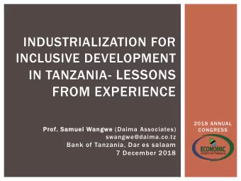 IN TANZANIA- LESSONS  FROM EXPERIENCE  2018 ANNUAL  Prof. Samuel Wangwe (Daima Associates)