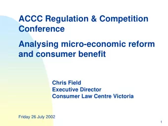 ACCC Regulation &amp; Competition  Conference  Analysing micro-economic reform  and consumer