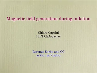 Magnetic field generation during inflation  Chiara Caprini  IPhT CEA-Saclay  Lorenzo Sorbo and CC