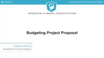 Budgeting Project Proposal  Dakota Wixom  Quantitative Finance Analyst  DataCamp  Introduction to