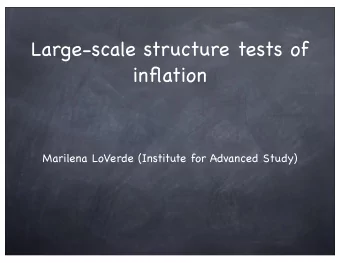 Large-scale structure tests of  inflation  Marilena LoVerde (Institute for Advanced Study)