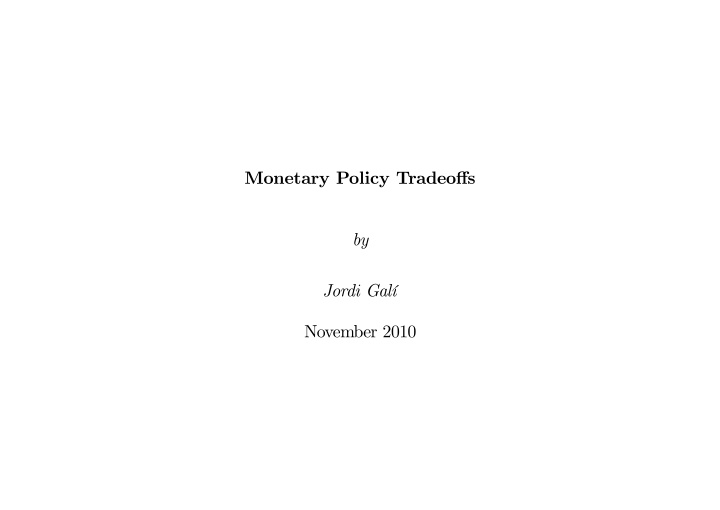 monetary policy tradeo s by jordi gal november 2010