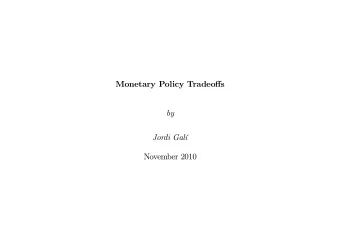 Monetary Policy Tradeos  by  Jordi Gal  November 2010  Policy Tradeos and the New Keynesian