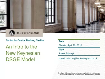 An Intro to the  Title  New Keynesian  Pawel Zabczyk  DSGE Model  pawel.zabczyk@bankofengland.co.uk