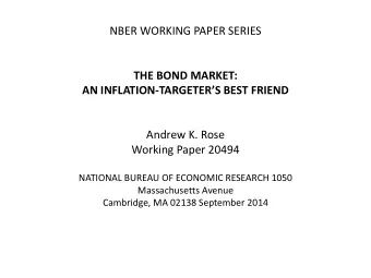NBER WORKING PAPER SERIES  THE BOND MARKET: AN INFLATION- TARGETERS BEST FRIEND  Andrew K. Rose