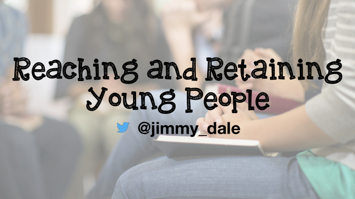 reaching and retaining young people