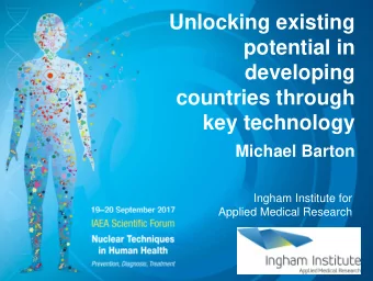 Unlocking existing  potential in  developing  countries through  key technology  Michael Barton
