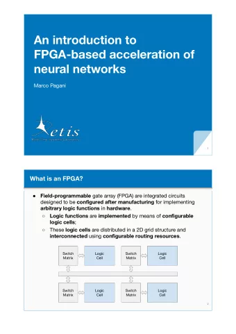An introduction to  FPGA-based acceleration of  neural networks  Marco Pagani  1  What is an FPGA?