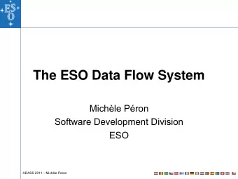 The ESO Data Flow System  Michle Pron  Software Development Division  ESO  ADASS 2011