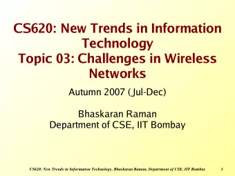 CS620: New Trends in Information  Technology  Topic 03: Challenges in Wireless  Networks  Autumn
