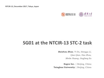 SG01 at the NTCIR-13 STC-2 task Haizhou Zhao , Yi Du, Hangyu Li,  Qiao Qian, Hao Zhou,  Minlie