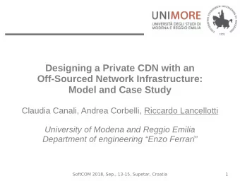 Designing a Private CDN with an  Off-Sourced Network Infrastructure:  Model and Case Study  Claudia