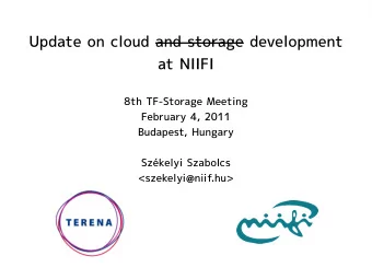 Update on cloud and storage development  at NIIFI  8th TF-Storage Meeting  February 4, 2011