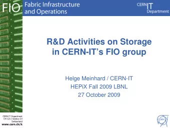 R&amp;D Activities on Storage  in CERN-ITs FIO group  Helge Meinhard / CERN-IT  HEPiX Fall 2009