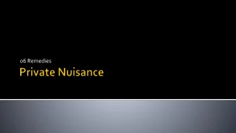 06 Remedies  Shelfer v City of London  [1895] 1 Ch 287 (CA)  2 In my opinion, it may be stated as a