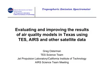 Evaluating and improving the results  of air quality models in Texas using  TES, AIRS and other