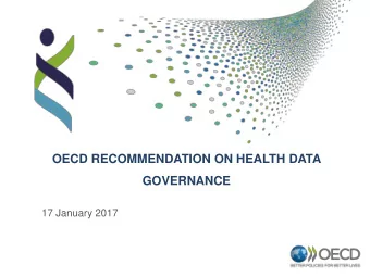 OECD RECOMMENDATION ON HEALTH DATA  GOVERNANCE  17 January 2017  Rationale for an OECD