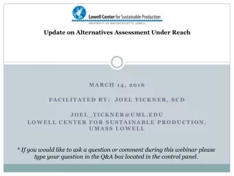 Update on Alternatives Assessment Under Reach  M A R C H  1 4 ,  2 0 1 6  F A C I L I T A T E D  B