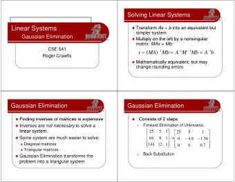 Linear Systems  Linear Systems  Transform Ax = b into an equivalent but  Transform Ax b into