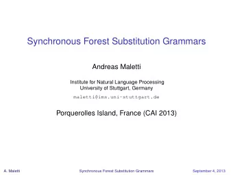 Synchronous Forest Substitution Grammars  Andreas Maletti  Institute for Natural Language