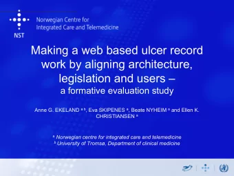 Agenda  Background: The Danish ulcer record, challenges  encountered in Norway and the