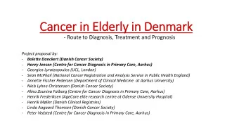 Cancer in  in Eld  lderly in  in Denmark  - Route to Diagnosis, Treatment and Prognosis  Project