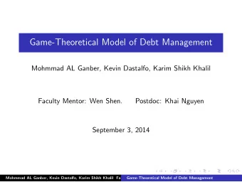 Game-Theoretical Model of Debt Management  Mohmmad AL Ganber, Kevin Dastalfo, Karim Shikh Khalil