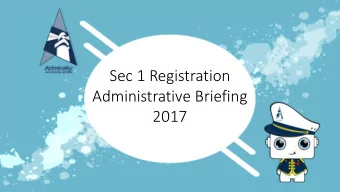 Sec 1 Registration  Administrative Briefing  2017  Administrative Briefing  Documents and