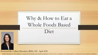Diet  Presented By: Colleen Drosdeck, RDN, CD   April 2020  Medical Disclaimer: This webinar is for