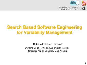 Search Based Software Engineering for Variability Management  Roberto E. Lopez-Herrejon  Systems