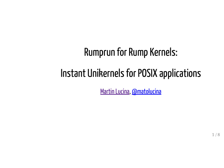 rumprun for rump kernels instant unikernels for posix
