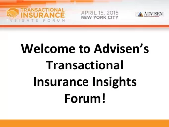Welcoe to Advises  Transactional  Insurance Insights  Forum!  Opening Remarks  Maureen