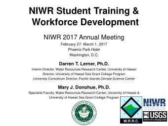 NIWR Student Training &amp;  Workforce Development  NIWR 2017 Annual Meeting  February 27- March 1,