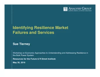Identifying Resilience Market  Failures and Services  Sue Tierney  Workshop on Economic Approaches